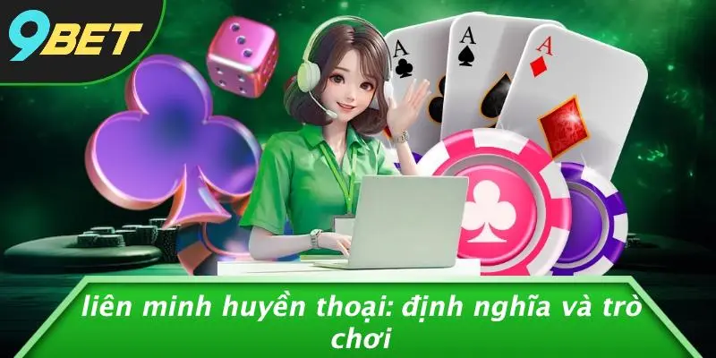 Liên Minh Huyền Thoại: Định Nghĩa Và Trò Chơi