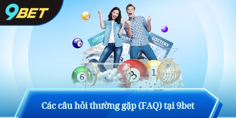 Các câu hỏi thường gặp (FAQ) tại 9bet